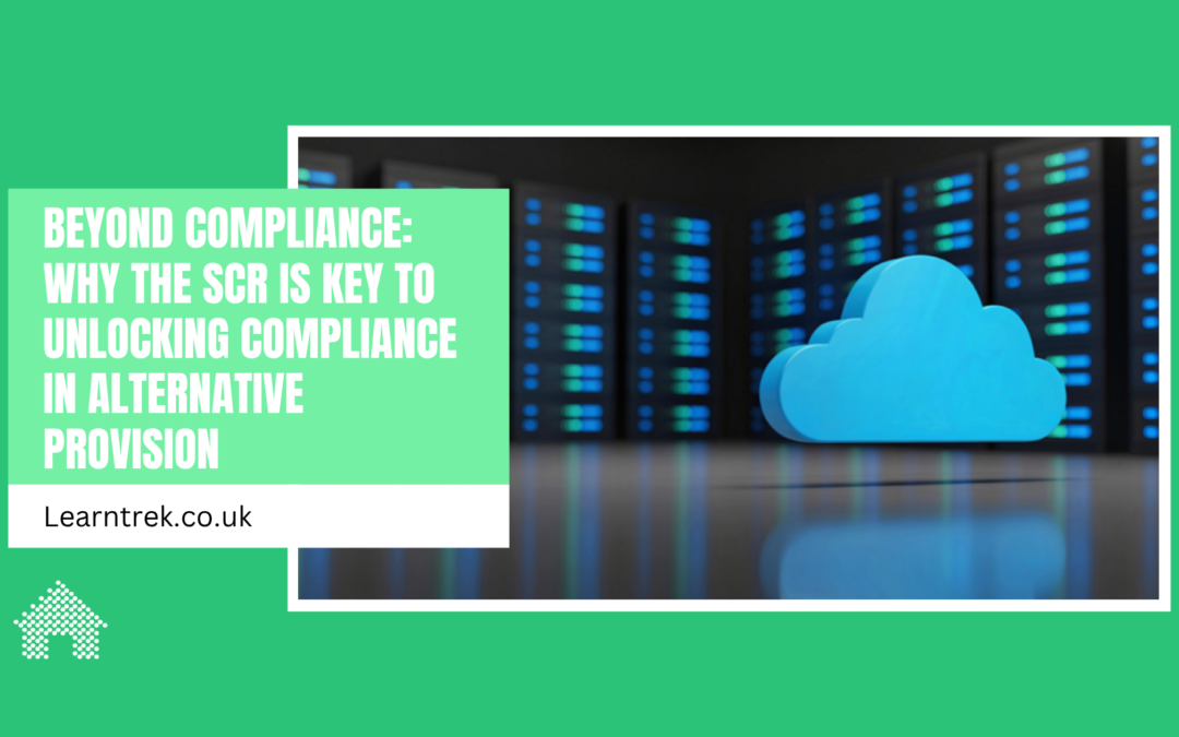 Beyond Compliance: Why the SCR is key to unlocking compliance in Alternative Provision.